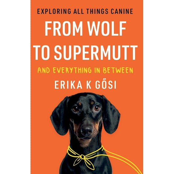 From Wolf to Supermutt and Everything In Between (Paperback)