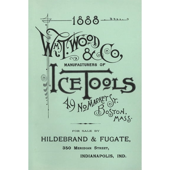 Wm. T. Wood & Co. Ice Tools 1888, (Paperback)