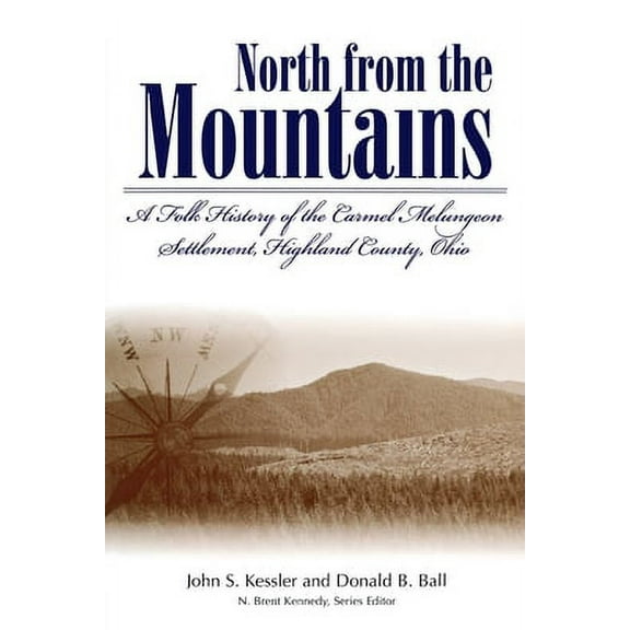 North from the Mountains a Folk History of the Carmel Melungeon Settlement,Highland County, Ohio