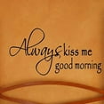 thumbnail image 2 of VWAQ Always Kiss Me Good Morning Vinyl Wall Decal Loving Home Decor Wall Quotes (10"H x 22"W Black), 2 of 3