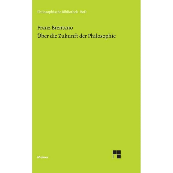 Über die Zukunft der Philosophie nebst den Vorträgen: Über die Gründe der Entmutigung auf philosophischem Gebiet: Über S, (Hardcover)