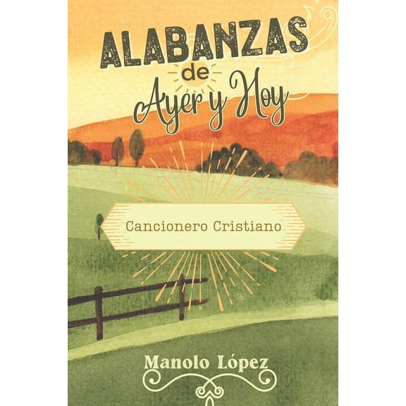 Alabanzas de Ayer y Hoy: Cancionero Cristiano (Paperback)