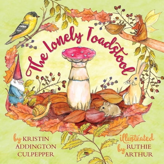 The Lonely Toadstool: A Children's Book About New Friends That Come as We Find Our Voice, (Paperback)