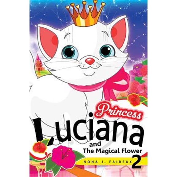 Pre-Owned Princess LUCIANA and The Magical Flower Book 2: the Pretty Kitty Cat - Children's Books, Kids Books, (Paperback) by Nona J Fairfax