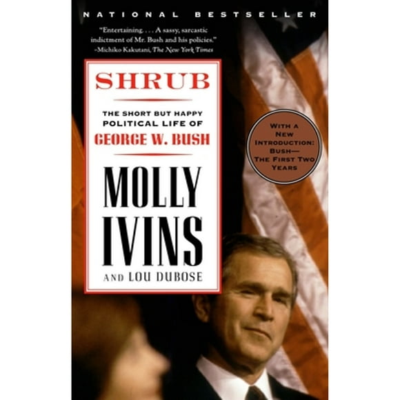 Pre-Owned Shrub: The Short But Happy Political Life of George W. Bush (Paperback 9780375757143) by Molly Ivins, Lou Dubose