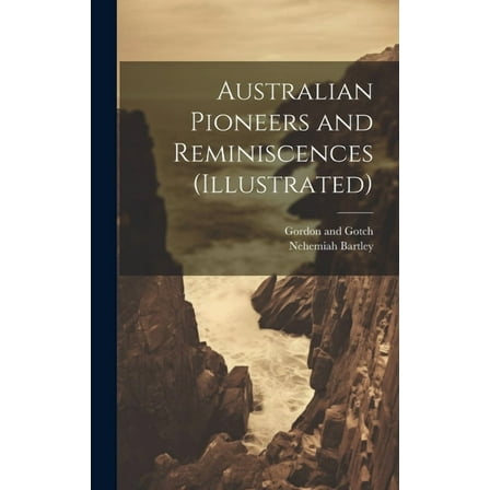Australian Pioneers and Reminiscences (illustrated) (Hardcover)