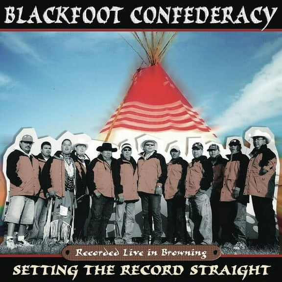Blackfoot Confederacy - Setting the Record Straight - Music & Performance - CD