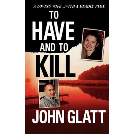 To Have and To Kill : Nurse Melanie McGuire, an Illicit Affair, and the Gruesome Murder of Her (Best Way To Have An Affair)