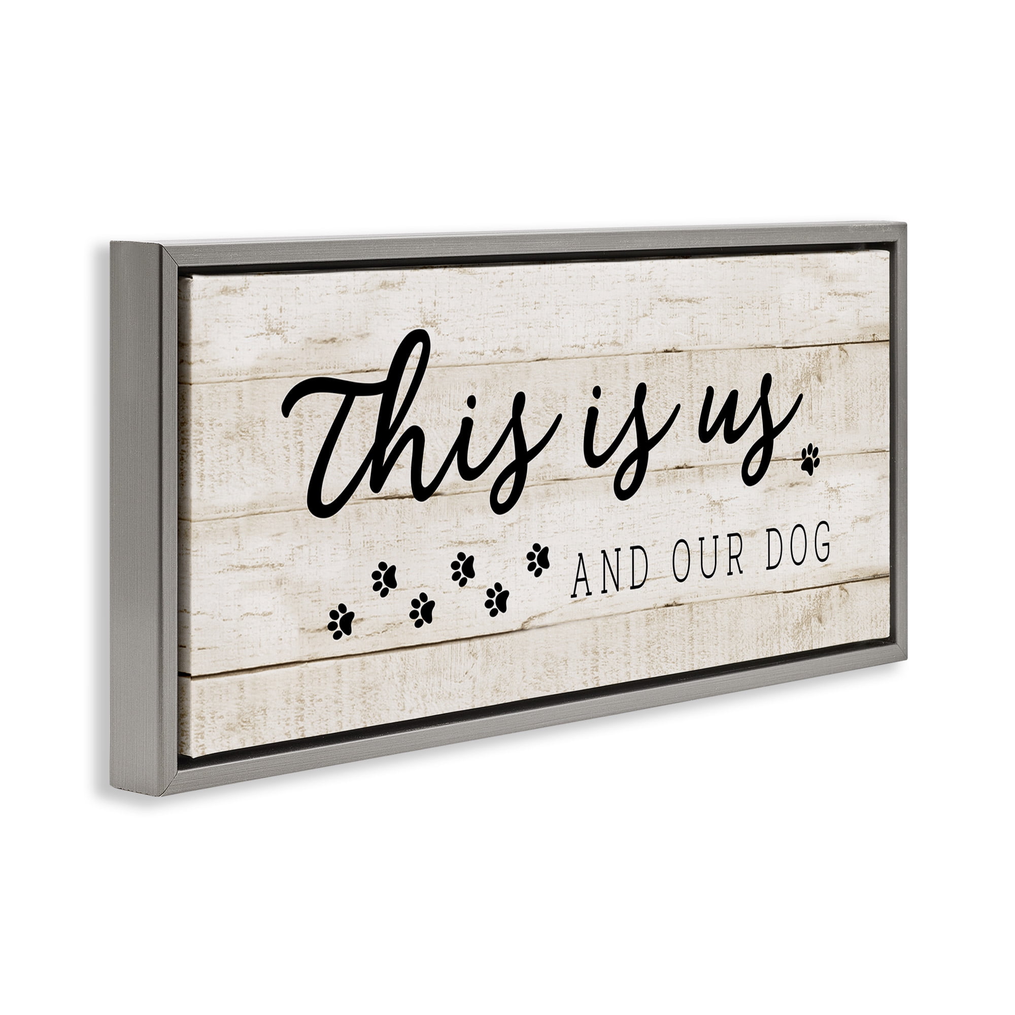 Stupell Industries This Is Us & Our Dog Phrase Inspirational Painting Gray Floater Framed Canvas Art Print Wall Art, 25 x 11
