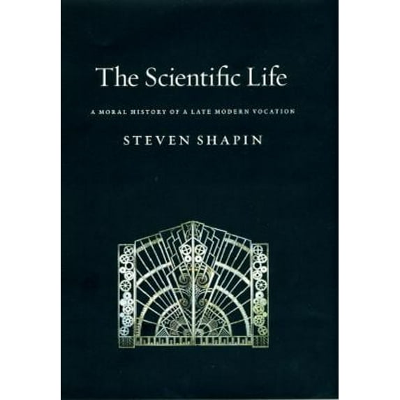 Pre-Owned The Scientific Life : A Moral History of a Late Modern Vocation (Hardcover) 9780226750248