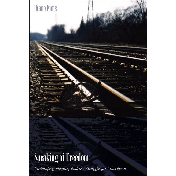 Speaking of Freedom: Philosophy, Politics, and the Struggle for Liberation, (Hardcover)