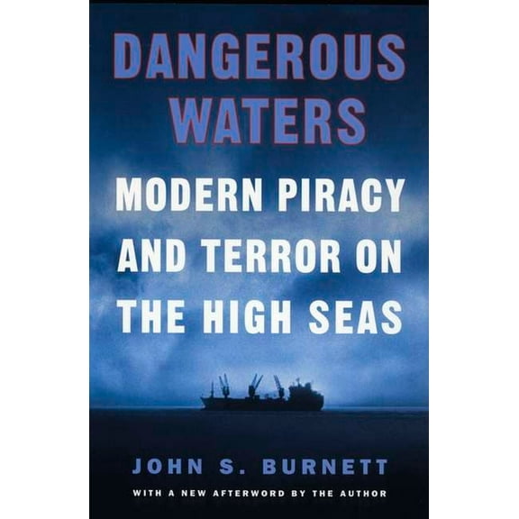 Dangerous Waters: Modern Piracy and Terror on the High Seas, (Paperback)