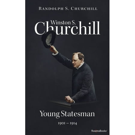 Winston S. Churchill: Young Statesman, 1901–1914 -