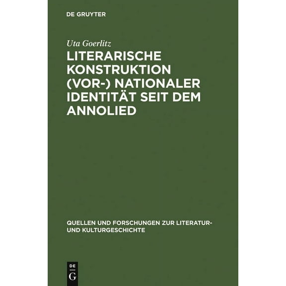 Quellen Und Forschungen Zur Literatur- U Literarische Konstruktion (vor-) nationaler Identität seit dem Annolied, Book 45, (Hardcover)