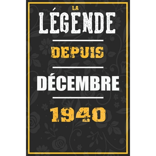 La Legende Depuis Decembre 1940 Cahier Carnet Cadeaux Droles Et Idees Cadeaux Droles Pour 1940 Anniversaire 110 Pages 15cmx23cm Couverture Souple 80 Cadeau Anniversaire 80 Ans Paperback Walmart Com