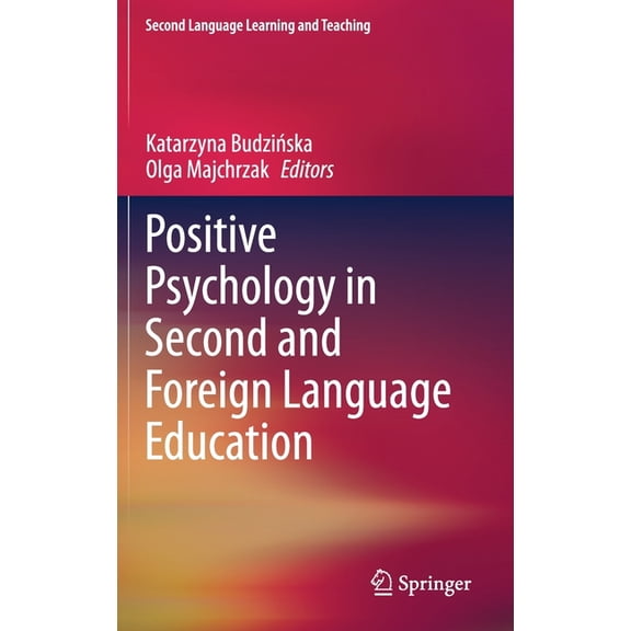 Second Language Learning and Teaching Positive Psychology in Second and Foreign Language Education, (Hardcover)