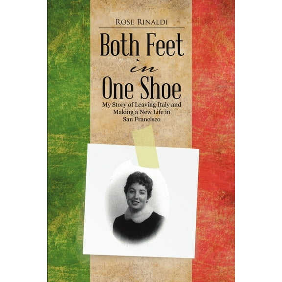 Both Feet in One Shoe: My Story of Leaving Italy and and Making a New Life in San Francisco, (Paperback)