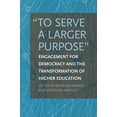 thumbnail image 1 of Pre-Owned quot;To Serve a Larger Purpose": Engagement for Democracy and the Transformation of Higher Education, 9781439905074, 143990507X, Paperback, Reprint edition, 1 of 1