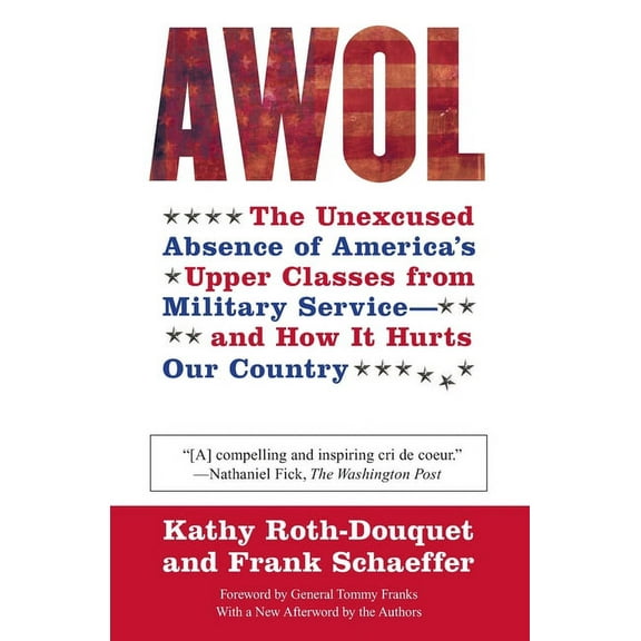 AWOL: The Unexcused Absence of America's Upper Classes from Military Service -- And How It Hurts Our Country, (Paperback)