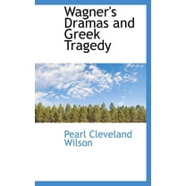 Wagner's Dramas and Greek Tragedy (Hardcover)