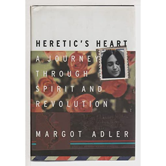 Pre-Owned Heretic's Heart: A Journey Through Spirit & Revolution (Hardcover) 080707098X 9780807070987