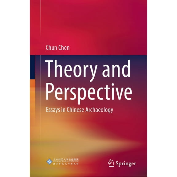 Theory and Perspective: Essays in Chinese Archaeology, (Hardcover)