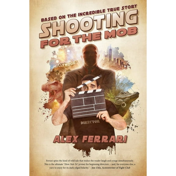 Shooting for the Mob: Based on the Incredible True Filmmaking Story, (Paperback)
