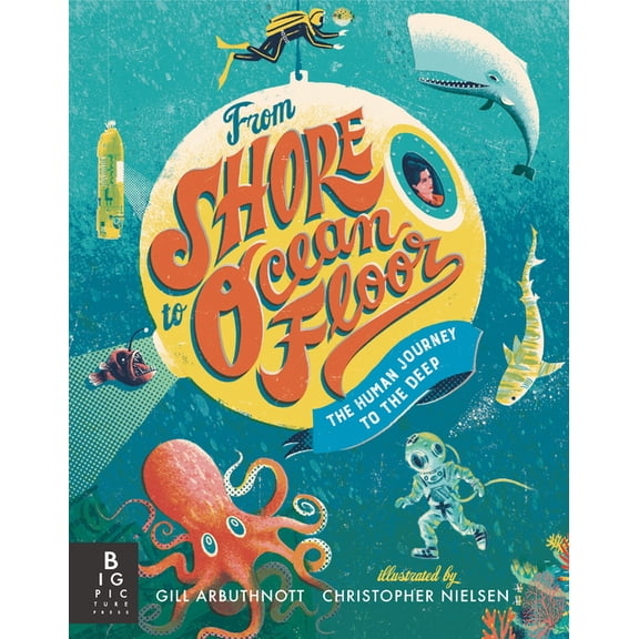 From Shore to Ocean Floor: The Human Journey to the Deep, (Hardcover)