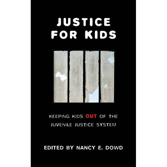 Families, Law, and Society Justice for Kids: Keeping Kids Out of the Juvenile Justice System, Book 2, (Hardcover)