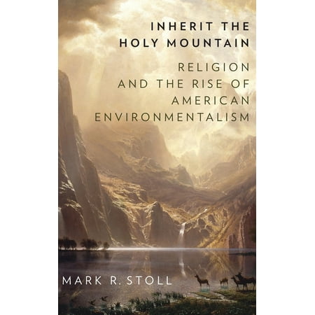 UPC: 9780190230869 | Inherit the Holy Mountain: Religion and the Rise of American Environmentalism (Hardcover)