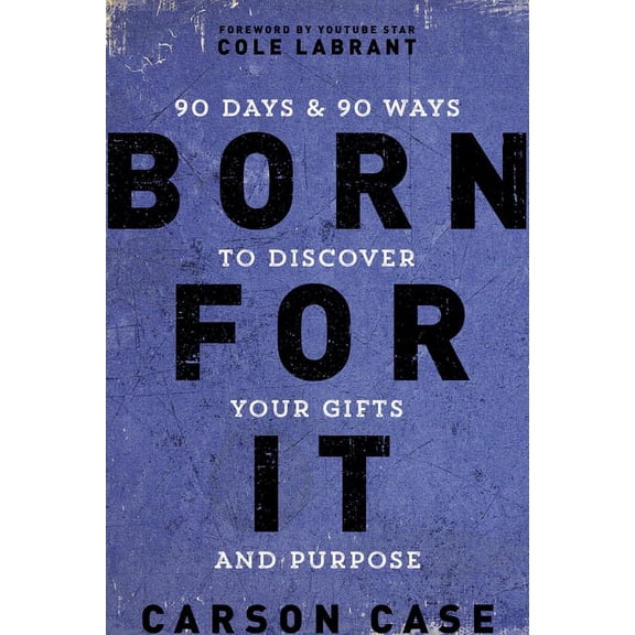 Born for It: 90 Days and 90 Ways to Discover Your Gifts and Purpose (Hardcover)