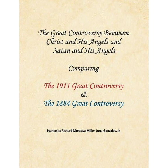 The Great Controversy Between Christ and His Angels and Satan and His Angels: Comparing The 1911 Great Controversy &, (Paperback)