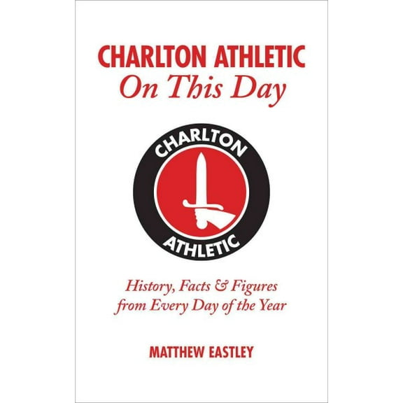 Charlton Athletic on This Day : History, Facts & Figures from Every Day of the Year