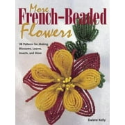 More French Beaded Flowers : 38 Patterns for Blossoms, Leaves, Bugs and More, Used [Paperback]