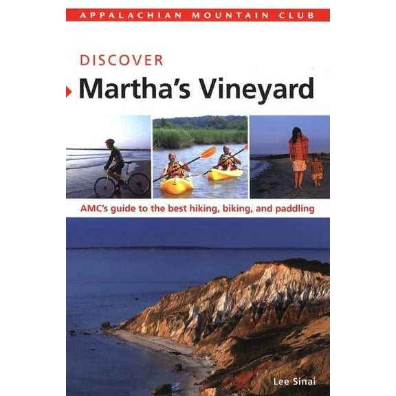 AMC Discover Martha's Vineyard : AMC's Guide To The Best Hiking, Biking, And Paddling (Edition 1) (Paperback)