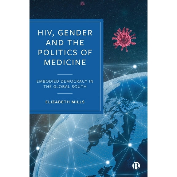 Hiv, Gender and the Politics of Medicine: Embodied Democracy in the Global South, (Hardcover)