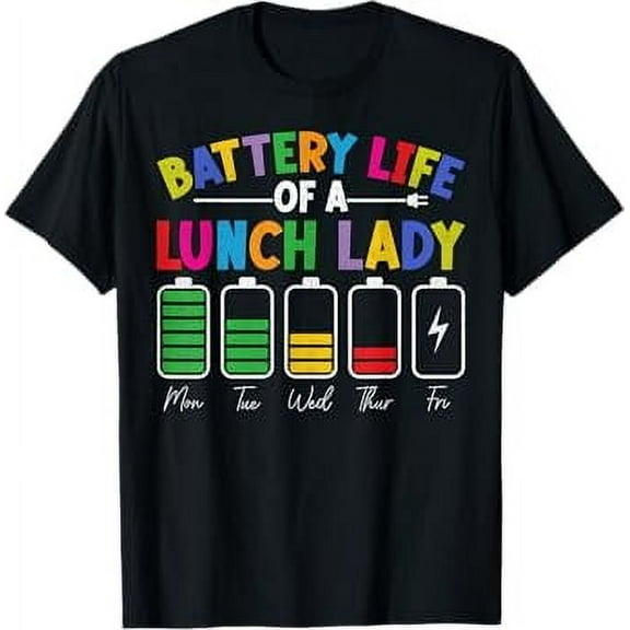 Battery Life Of A Lunch Lady Back To School Cafeteria Crew T-Shirt