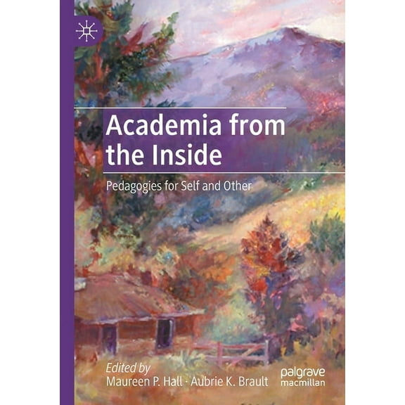 Academia from the Inside: Pedagogies for Self and Other (Paperback)