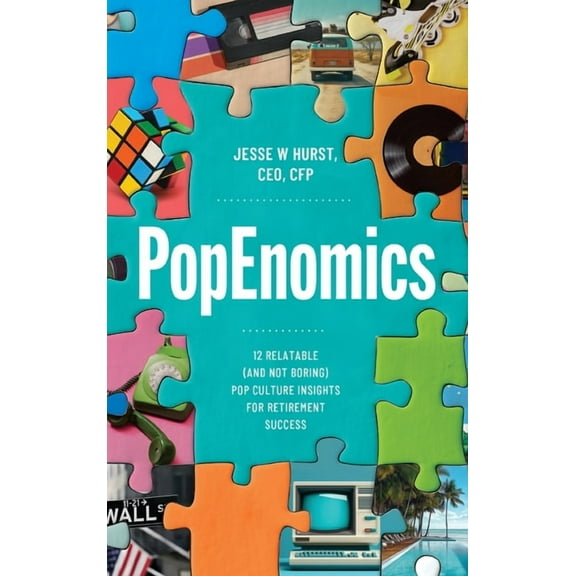 PopEnomics: 12 Relatable (and Not Boring) Pop Culture Insights for Retirement Success, (Hardcover)