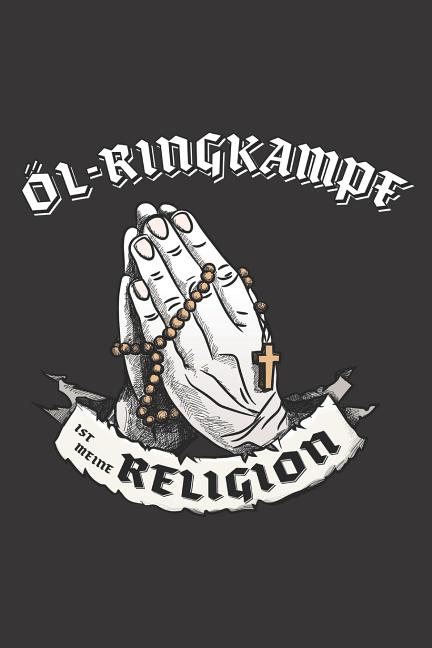 ÖlRingkampf Ist Meine Religion DIN A5 6x9 I 120 Seiten I
