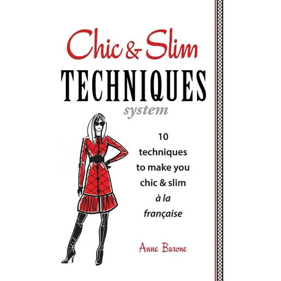 Chic & Slim Techniques: 10 Techniques to Make You Chic & Slim a la Francaise (Paperback)