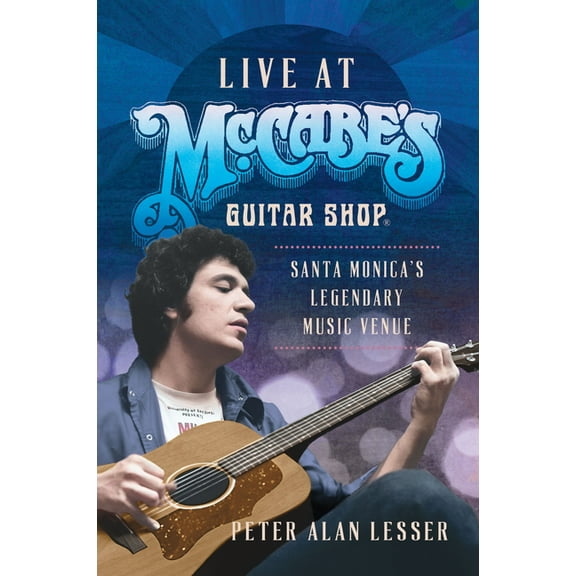 Landmarks Live at McCabe's Guitar Shop: Santa Monica's Legendary Music Venue, (Paperback)