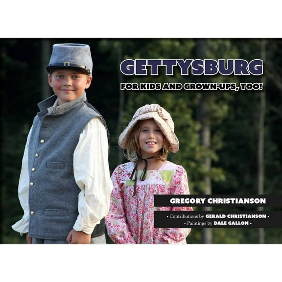 Gettysburg: For Kids and Grown-Ups, Too!, (Paperback)