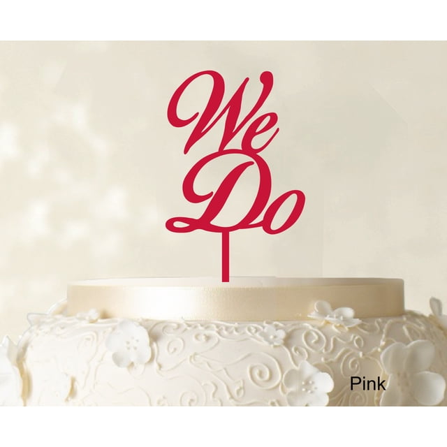We Do Wedding Cake Topper Personalized Pink Cake Topper Color Option Available 4-6 Inches Wide