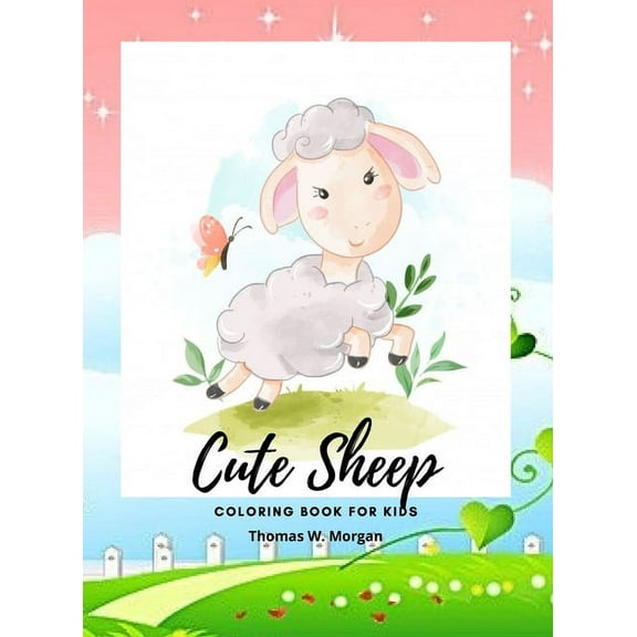 Cute Sheep Coloring Book for Kids : A Cute Fram Animal Coloring and Activity Book for Kids Ages 3 and Up Children Activity Book for Kids with Cute Sheep (Hardcover)