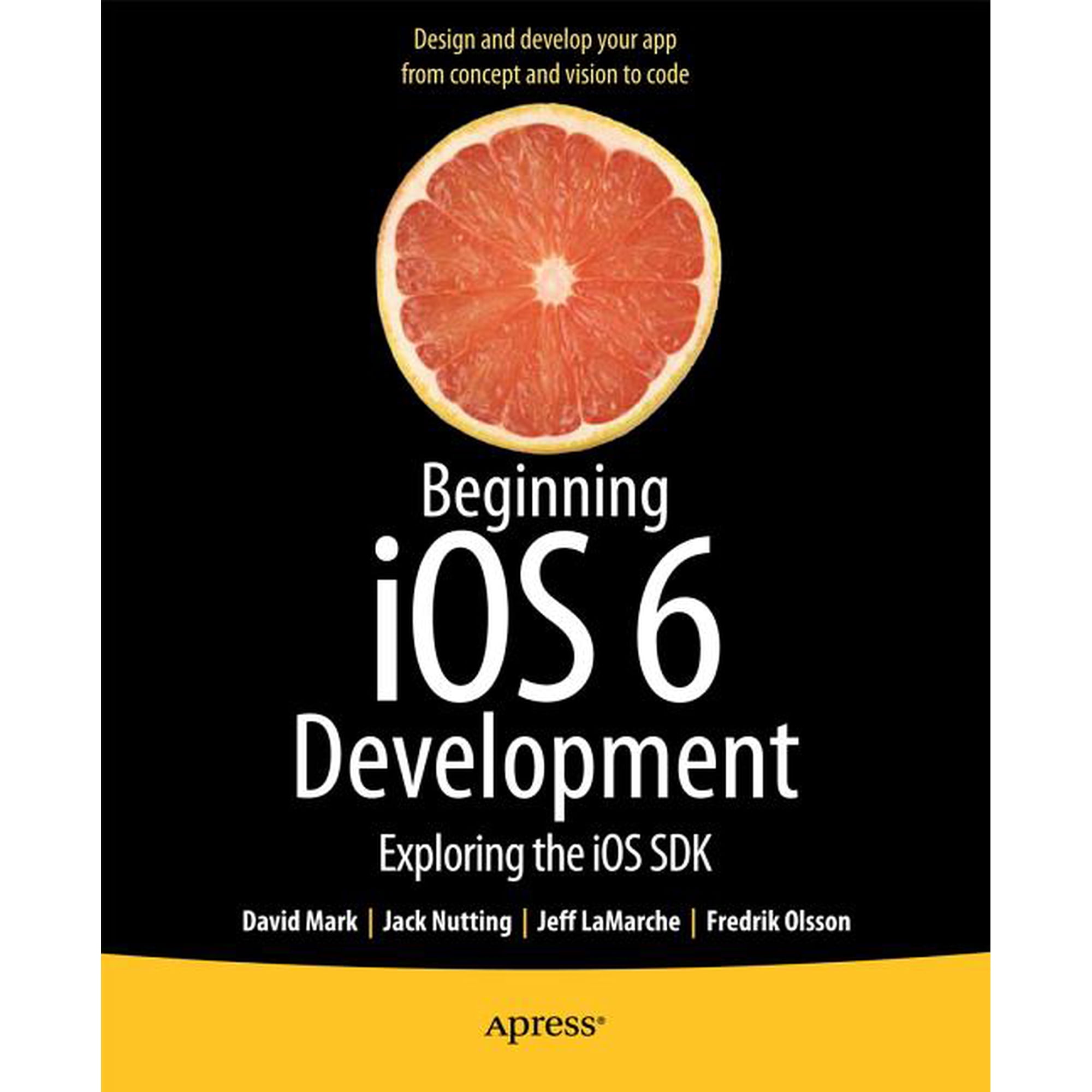 Beginning IOS 6 Development: Exploring the IOS SDK (Paperback)