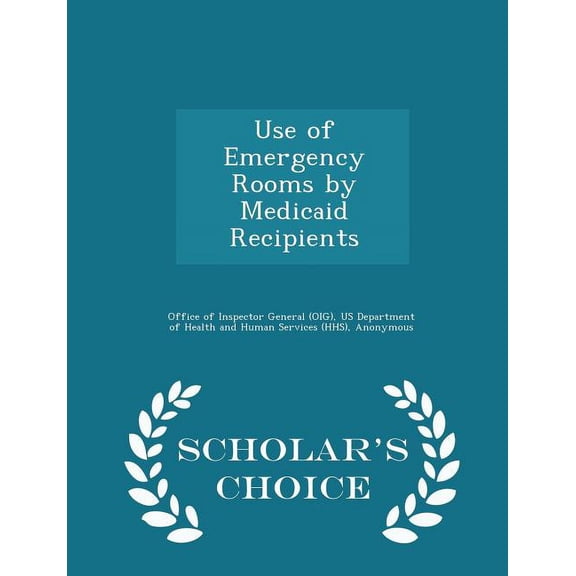 Use of Emergency Rooms by Medicaid Recipients - Scholar's Choice Edition (Paperback)