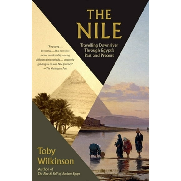 Pre-Owned The Nile: Travelling Downriver Through Egypt's Past and Present (Paperback 9780804168908) by Toby Wilkinson