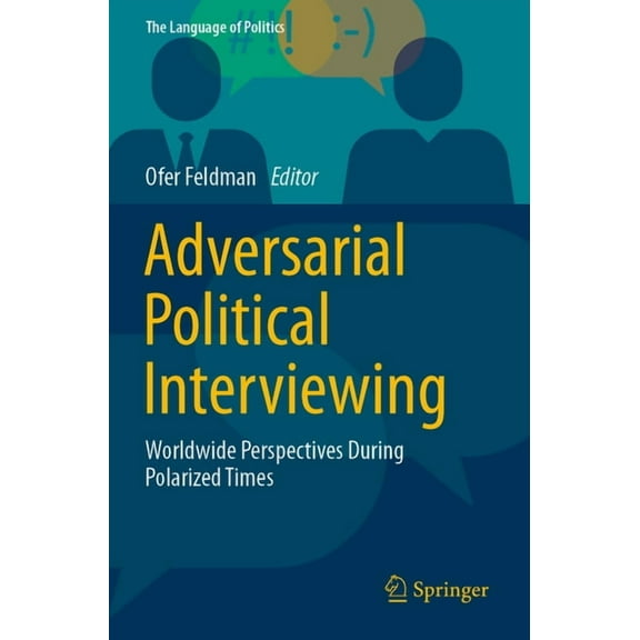 Language of Politics Adversarial Political Interviewing: Worldwide Perspectives During Polarized Times, (Paperback)