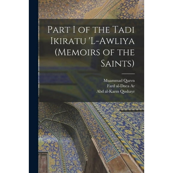 Part I of the Tadi Ikiratu 'L-Awliya (Memoirs of the Saints), (Paperback)